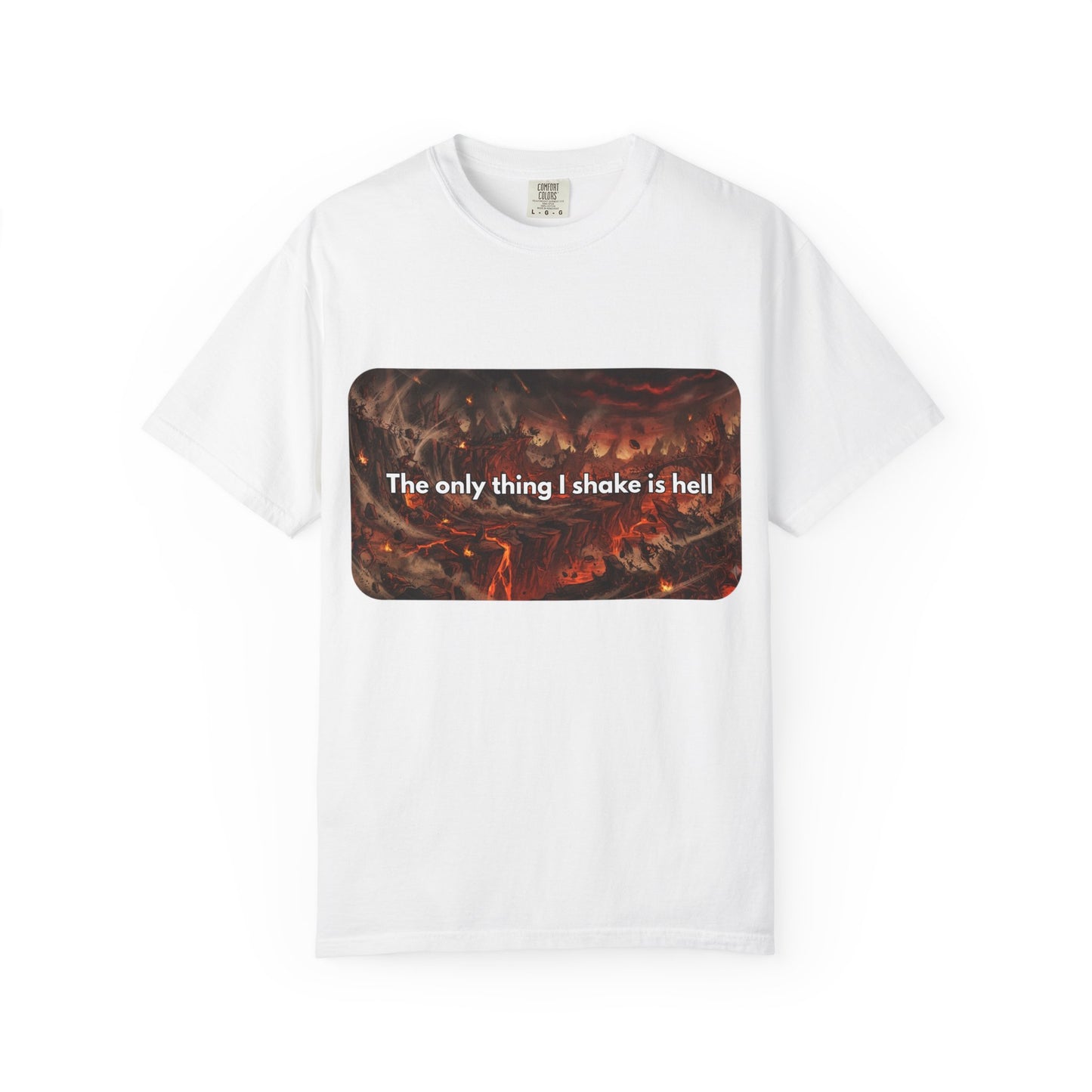 "The only thing I shake is hell" T-Shirt