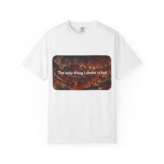 "The only thing I shake is hell" T-Shirt