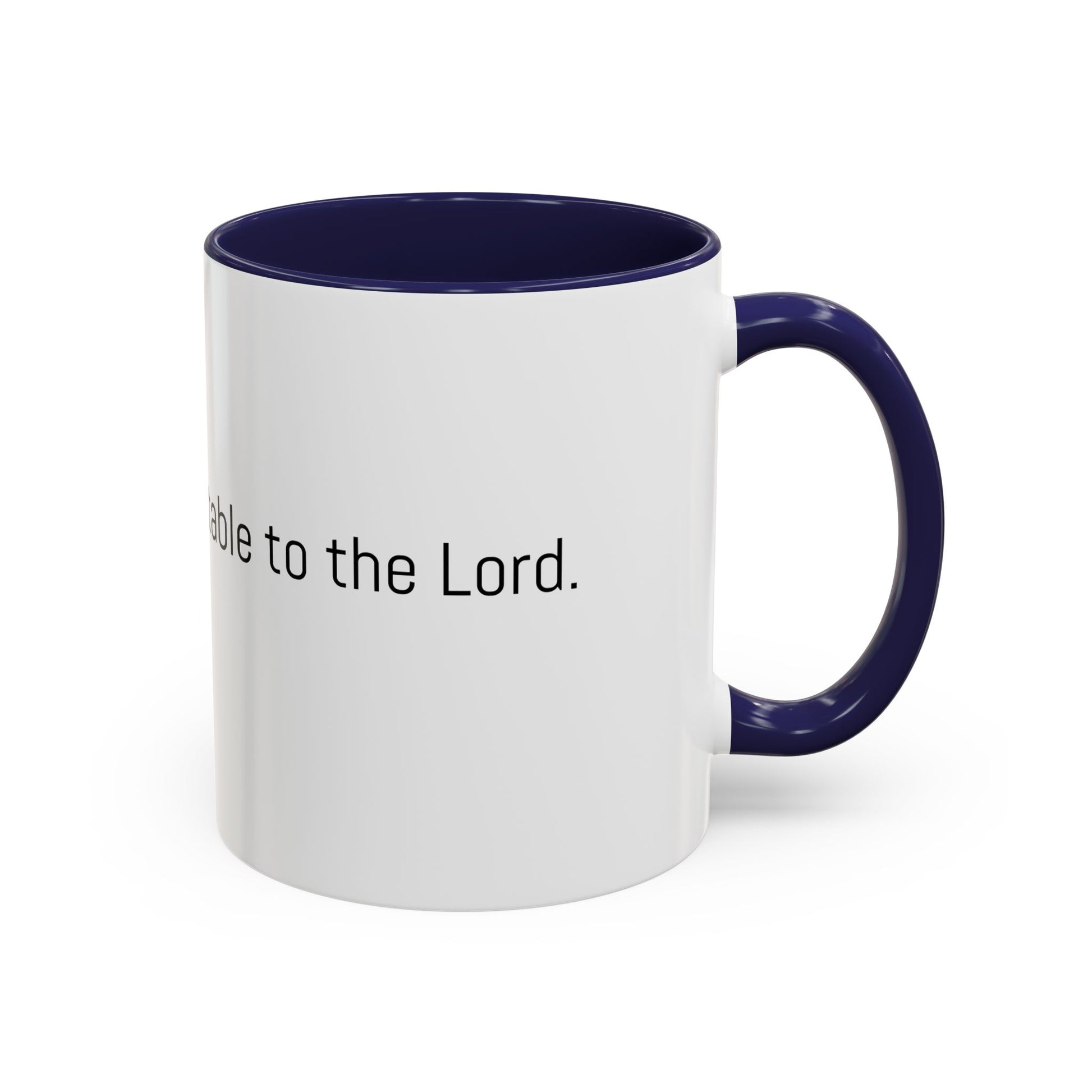 Christian Coffee Mug — "The only tea acceptable to the Lord." (11/15 oz) - Image #0