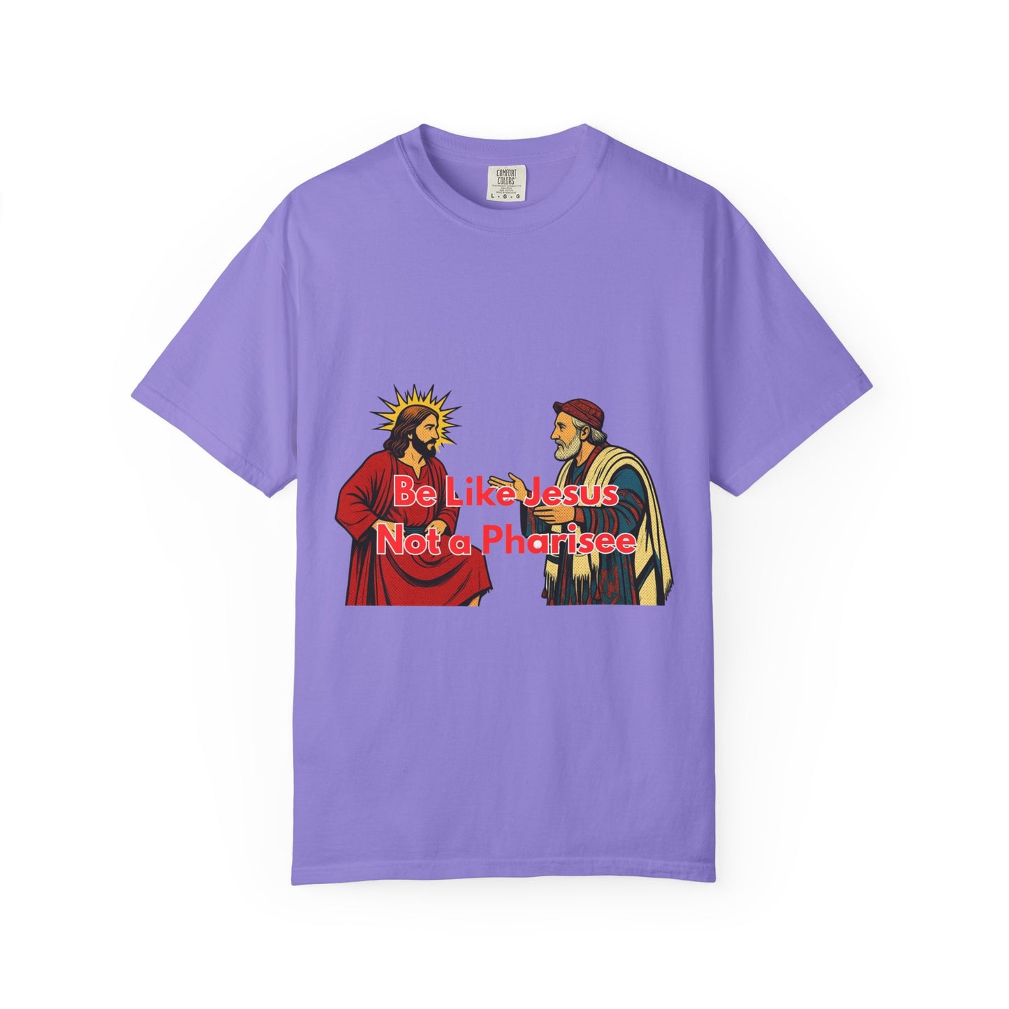 "Be Like Jesus Not a Pharisee" T-Shirt